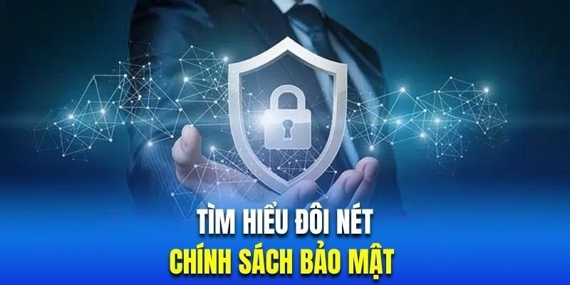 Tìm hiểu vài nét về chính sách bảo mật <span style=