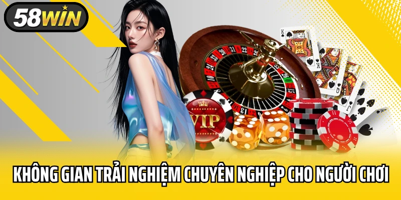 Không gian trải nghiệm chuyên nghiệp cho người chơi có kinh nghiệm