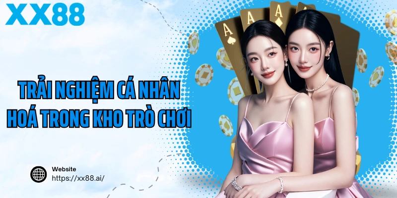 Trải nghiệm cá nhân hoá trong kho trò chơi 